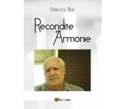 Recondite armonie	 di Francesco Noia,  2017,  Youcanprint