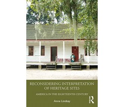 Reconsidering Interpretation of Heritage Sites - Anne Lindsay - 2019