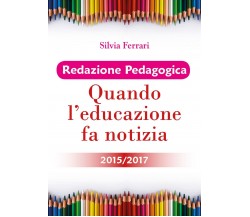 Redazione Pedagogica - Quando l’educazione fa notizia - 2015/2017