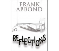 Reflections	 di Frank Abbond,  2016,  Youcanprint