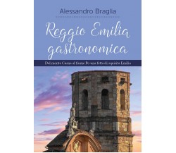 	 Reggio Emilia gastronomica	 di Alessandro Braglia,  2020,  Youcanprint