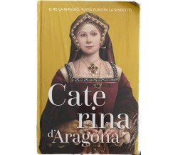 Regine e Ribelli n. 26 - Caterina d’Aragona di Aa.vv., 2023, Rba