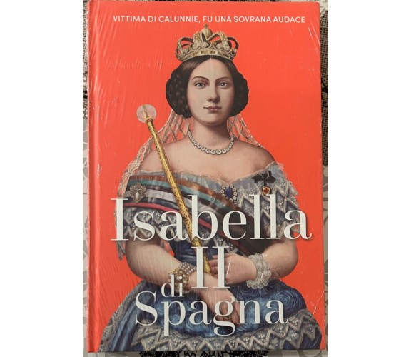 Regine e Ribelli n. 44 - Isabella II di Spagna di Aa.vv., 2023, Rba