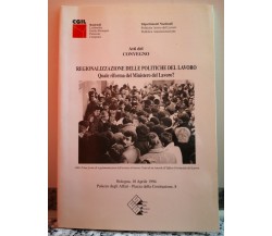 Regionalizzazione delle politiche del lavoro	 di A.a.v.v,  1994,  E.d.s.s-F