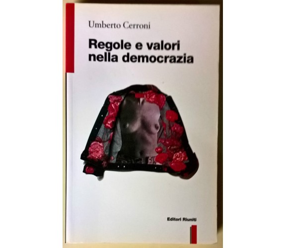 Regole e valori nella democrazia - Umberto Cerroni - 1996, Editori Riuniti - L 
