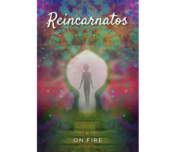 Reincarnatos di Fire On,  2021,  Youcanprint