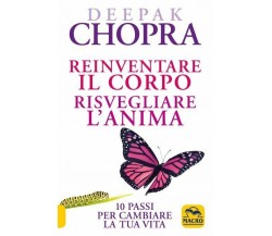 Reinventare il corpo, risvegliare l’anima. 10 passi per cambiare la tua vita di 