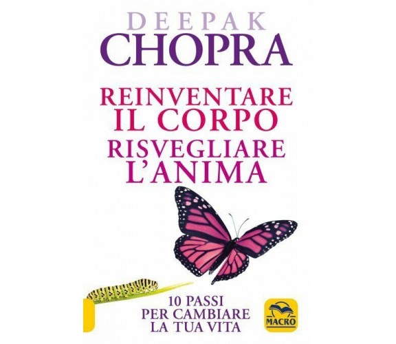 Reinventare il corpo, risvegliare l’anima. 10 passi per cambiare la tua vita di 