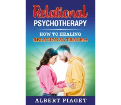 Relational Psychotherapy di Albert Piaget,  2021,  Youcanprint
