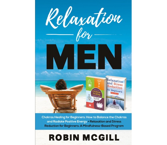 Relaxation for Men di Robin Mcgill,  2021,  Youcanprint