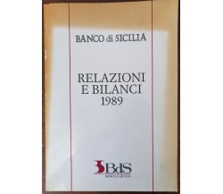 Relazioni e bilanci 1989 - AA.VV. - Banco di Sicilia, 1989 - A