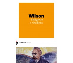 Religione e ribellione - Colin Wilson - Carbonio editore, 2021