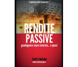 Rendite passive. Guadagnare senza lavorare... o quasi (Youcanprint, 2015)