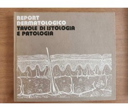 Report dermatologico, tavole di istologia e patologia - D. Petronio- 1972 - AR