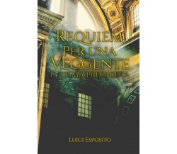 Requiem per una veggente: L'ultima preghiera - Luigi Esposito - ‎2022 