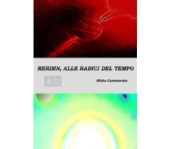 Rerimn, alle radici del tempo	 di Silvia Cammarata,  2018,  Youcanprint