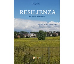 Resilienza. Una storia tra le tante di Magnolia,  2022,  Youcanprint