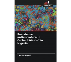Resistenza antimicrobica in Escherichia coli in Nigeria - Sapienza, 2022