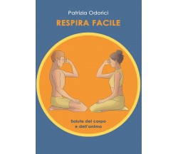 Respira facile. Salute del corpo e dell’anima di Patrizia Odorici,  2020,  Youca