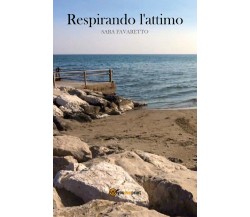 Respirando l’attimo di Sara Favaretto,  2017,  Youcanprint