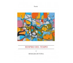 Respiro del tempo di Rosalba Di Vona,  2018,  Youcanprint