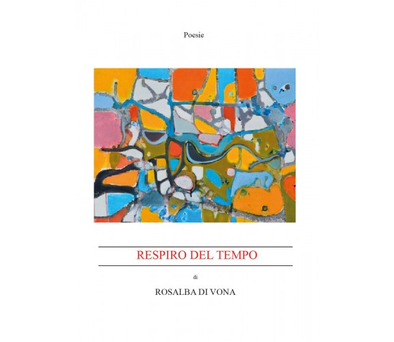 Respiro del tempo di Rosalba Di Vona,  2018,  Youcanprint