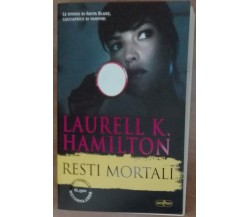 Resti mortali - Laurell K. Hamilton - Super Pocket,2013 - A