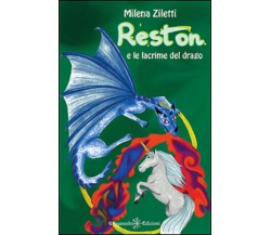 Reston e le lacrime del drago di Milena Ziletti,  2020,  Gilgamesh Edizioni