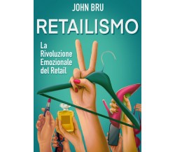 Retailismo di John Bru,  2021,  Youcanprint