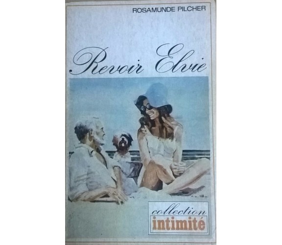 Revoir Elvie - Rosamunde Pilcher (1972,  Collection Intimitè) Ca