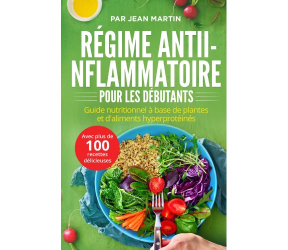 Régime anti-inflammatoire pour les débutants. Guide nutritionnel à base de plant