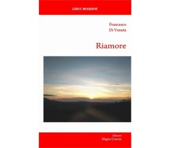 Riamore - Francesco Di Venuta,  2020,  Edizioni Magna Grecia