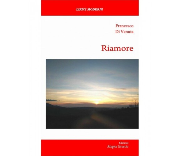 Riamore - Francesco Di Venuta,  2020,  Edizioni Magna Grecia