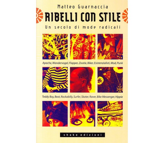 Ribelli con stile. Un secolo di mode radicali di Matteo Guarnaccia - 2009