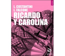 Ricardo y Carolina	 di Laura Costantini, Loredana Falcone,  2015,  Goware