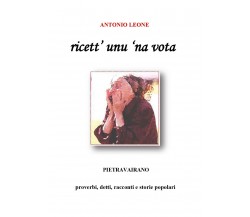 Ricett’ unu ’na vota di Antonio Leone,  2021,  Youcanprint