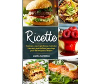 Ricette. Cucinare a casa le più famose ricette dei ristoranti, piatti deliziosi 