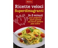 Ricette Veloci Superdimagranti di Aa.vv.,  2016,  Riza Edizioni