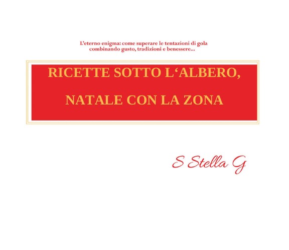 Ricette sotto l’albero, Natale con la Zona di Sstellag,  2018,  Youcanprint