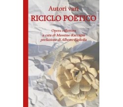 Riciclo Poetico di Opera Collettiva A Cura Di Massimo Raccagni, 2023, Youcanp