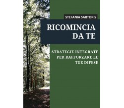 Ricomincia da te di Stefania Sartoris,  2020,  Youcanprint