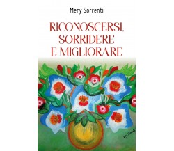 Riconoscersi, sorridere e migliorare di Mery Sorrenti,  2018,  Youcanprint
