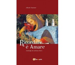 Ricordare è amare  - Alfredo Tamisari,  2019,  Youcanprint - ER