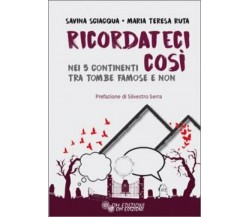 Ricordateci Così. Nei continenti tra tombe famose e non di Savina Sciacqua, Mari