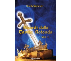 Ricordi della Tavola Rotonda Vol. 1 di Ornella Winchester,  2022,  Youcanprint