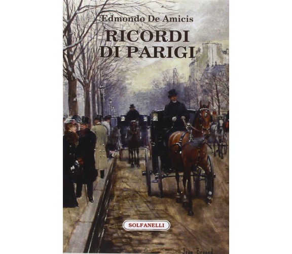 Ricordi di Parigi di Edmondo De Amicis, 2012, Solfanelli