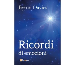 Ricordi di emozioni di Byron Davies,  2017,  Youcanprint