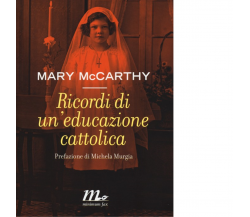 Ricordi di un'educazione cattolica di Mary McCarthy - minimum fax, 2013