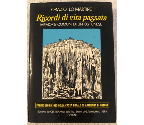 Ricordi di vita passata. Memorie comuni di un ostunese di Orazio Lo Martire,  19