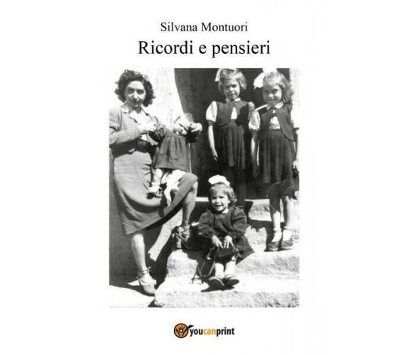 Ricordi e pensieri  di Silvana Montuori,  2019,  Youcanprint - ER